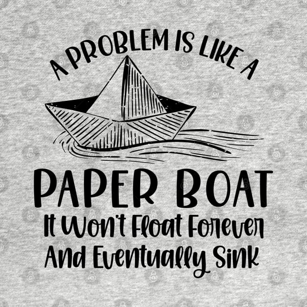 Origami Paper Boat Inspiring Paper Folding Problem Life Quotes by Tom´s TeeStore